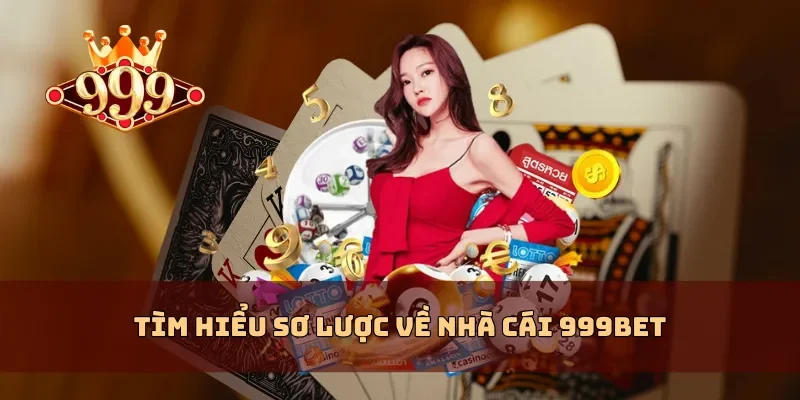 Tìm hiểu sơ lược về nhà cái 999BET